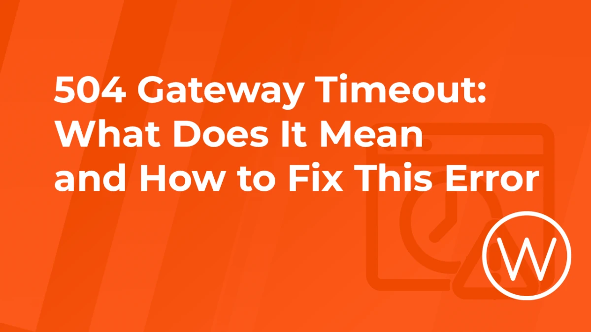 Ошибка 504 Gateway Timeout: что это такое и как быстро её исправить